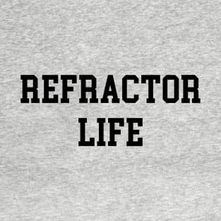 Refractor Life - Black Lettering T-Shirt